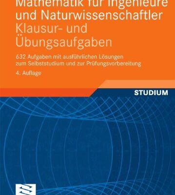 خرید و دانلود نسخه کامل کتاب Mathematik fur Ingenieure und Naturwissenschaftler – Klausur- und Ubungsaufgaben: 632 Aufgaben mit ausfuhrlichen Losungen zum Selbststudium und zur Prufungsvorbereitung, 4. Auflage