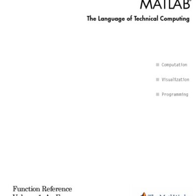 خرید و دانلود نسخه کامل کتاب MATLAB The Language of Technical Computing: Function Reference Volume 1: A – E Version 7