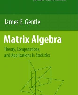 خرید و دانلود نسخه کامل کتاب Matrix Algebra Theory, Computations, And Applications In Statistics