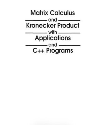 خرید و دانلود نسخه کامل کتاب Matrix calculus and Kronecker product with applications and C++ programs