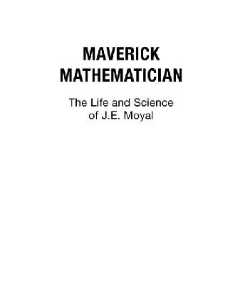 خرید و دانلود نسخه کامل کتاب Maverick mathematician: the life and science of J.E. Moyal