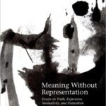خرید و دانلود نسخه کامل کتاب Meaning Without Representation: Expression, Truth, Normativity, and Naturalism