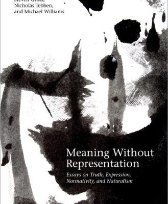 خرید و دانلود نسخه کامل کتاب Meaning Without Representation: Expression, Truth, Normativity, and Naturalism