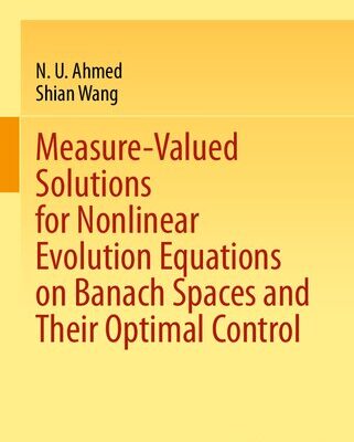 خرید و دانلود نسخه کامل کتاب Measure-Valued Solutions for Nonlinear Evolution Equations on Banach Spaces and Their Optimal Control