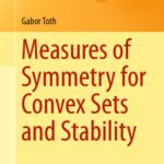 خرید و دانلود نسخه کامل کتاب Measures of Symmetry for Convex Sets and Stability