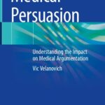 خرید و دانلود نسخه کامل کتاب Medical Persuasion: Understanding the Impact on Medical Argumentation