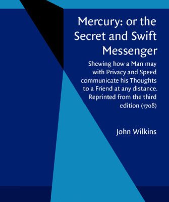 خرید و دانلود نسخه کامل کتاب Mercury: or the secret and swift messenger : shewing how a man may with privacy and speed communicate his thoughts to a friend at any distance (1707)