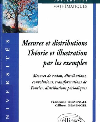 خرید و دانلود نسخه کامل کتاب Mesures et distributions, théorie et illustration par les exemples : Mesures de radon, distributions, convolutions, transformations de Fourier, distributions périodiques
