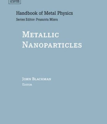 خرید و دانلود نسخه کامل کتاب Metallic Nanoparticles, Volume 5 (Handbook of Metal Physics)