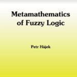 خرید و دانلود نسخه کامل کتاب Metamathematics of Fuzzy Logic (Trends in Logic, 4)
