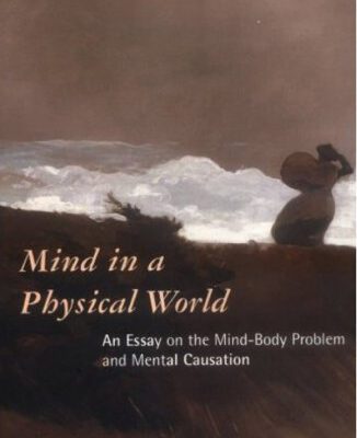 خرید و دانلود نسخه کامل کتاب Mind in a Physical World: An Essay on the Mind-Body Problem and Mental Causation
