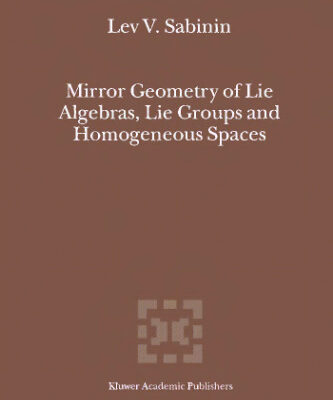 خرید و دانلود نسخه کامل کتاب Mirror Geometry of Lie Algebras, Lie Groups and Homogeneous Spaces