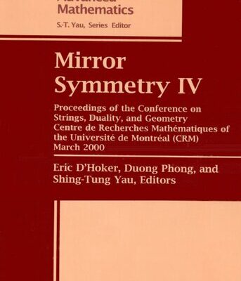 خرید و دانلود نسخه کامل کتاب Mirror Symmetry IV: Proceedings of the Conference on Strings, Duality, and Geometry, Centre De Recherches Mathematiques of the University De Montreal … 2000 (Ams/Ip Studies in Advanced Mathematics)