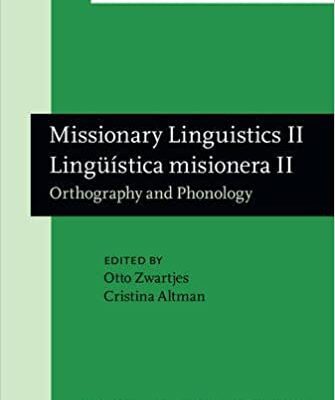خرید و دانلود نسخه کامل کتاب Missionary Linguistics II / Lingüística Misionera II. Orthography And Phonology. Selected Papers from the Second International Conference on Missionary Linguistics, São Paulo, 10-13 March 2004