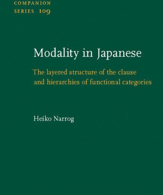 خرید و دانلود نسخه کامل کتاب Modality in Japanese: The Layered Structure of the Clause and Hierarchies of Functional Categories (Studies in Language Companion Series)