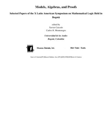خرید و دانلود نسخه کامل کتاب Models, algebras, and proofs: selected papers of the X Latin American Symposium on Mathematical Logic held in Bogota