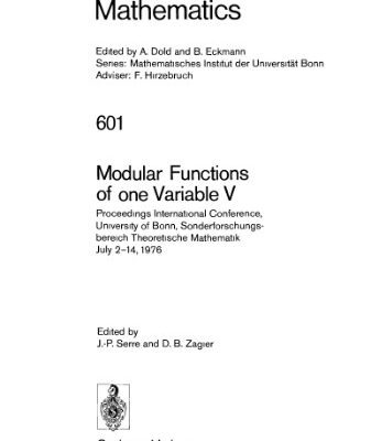 خرید و دانلود نسخه کامل کتاب Modular Functions of one Variable V: Proceedings International Conference, University of Bonn, Sonderforschungsbereich Theoretische Mathematik July 2–14, 1976