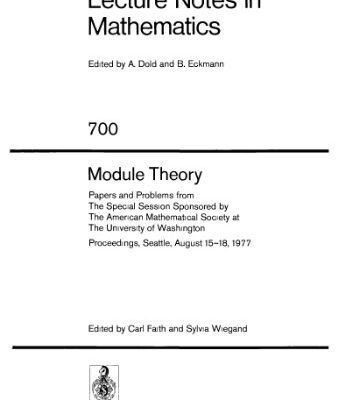 خرید و دانلود نسخه کامل کتاب Module Theory: Papers and Problems from The Special Session Sponsored by The American Mathematical Society at The University of Washington Proceedings, Seattle, August 15–18, 1977