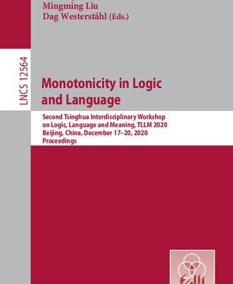 خرید و دانلود نسخه کامل کتاب Monotonicity in Logic and Language: Second Tsinghua Interdisciplinary Workshop on Logic, Language and Meaning, TLLM 2020, Beijing, China, December 17-20, 2020, Proceedings