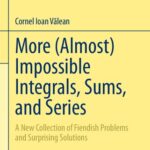 خرید و دانلود نسخه کامل کتاب More (Almost) Impossible Integrals, Sums, and Series: A New Collection of Fiendish Problems and Surprising Solutions