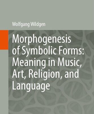 خرید و دانلود نسخه کامل کتاب Morphogenesis of Symbolic Forms: Meaning in Music, Art, Religion, and Language
