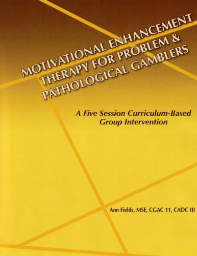 خرید و دانلود نسخه کامل کتاب Motivational Enhancement Therapy For Problem & Pathological Gamblers: A Five Session Curriculum-Based Group Intervention_6894a05d11e7d.jpeg خرید و دانلود نسخه کامل کتاب Motivational Enhancement Therapy For Problem & Pathological Gamblers: A Five Session Curriculum-Based Group Intervention