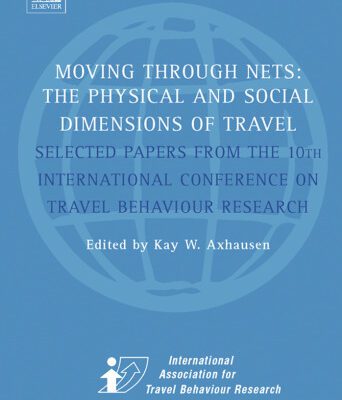 خرید و دانلود نسخه کامل کتاب Moving Through Nets: The Physical and Social Dimensions of Travel — Selected papers from the 10th International Conference on Travel Behaviour Research