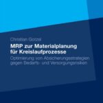 خرید و دانلود نسخه کامل کتاب MRP zur Materialplanung fur Kreislaufprozesse: Optimierung von Absicherungsstrategien gegen Bedarfs- und Versorgungsrisiken