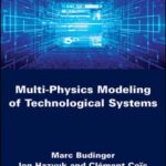 خرید و دانلود نسخه کامل کتاب Multi-Physics Modeling of Technological Systems