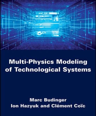 خرید و دانلود نسخه کامل کتاب Multi-Physics Modeling of Technological Systems
