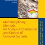 خرید و دانلود نسخه کامل کتاب Multidisciplinary Methods for Analysis, Optimization and Control of Complex Systems (Mathematics in Industry / The European Consortium for Mathematics in Industry) (v. 6)