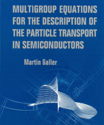 خرید و دانلود نسخه کامل کتاب Multigroup Equations for the Description of the Particle Transport in Semiconductors (Series on Advances in Mathematics for Applied Sciences, V. 70) (Series … in Mathematics for Applied Sciences)