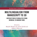 خرید و دانلود نسخه کامل کتاب Multilingualism from Manuscript to 3D: Intersections of Modalities from Medieval to Modern Times