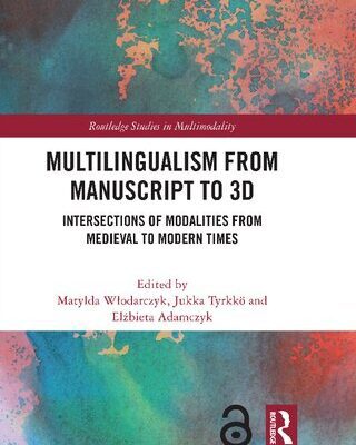 خرید و دانلود نسخه کامل کتاب Multilingualism from Manuscript to 3D: Intersections of Modalities from Medieval to Modern Times