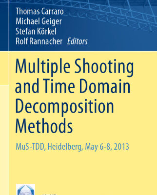 خرید و دانلود نسخه کامل کتاب Multiple Shooting and Time Domain Decomposition Methods: MuS-TDD, Heidelberg, May 6-8, 2013