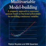 خرید و دانلود نسخه کامل کتاب Multivariable Model – Building: A Pragmatic Approach to Regression Analysis based on Fractional Polynomials for Modelling Continuous Variables
