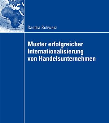 خرید و دانلود نسخه کامل کتاب Muster erfolgreicher Internationalisierung von Handelsunternehmen: Eine empirische Analyse auf Basis des Konfigurationsansatzes und des Integration-Responsiveness-Frameworks