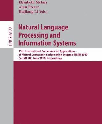 خرید و دانلود نسخه کامل کتاب Natural Language Processing and Information Systems: 15th International Conference on Applications of Natural Language to Information Systems, NLDB 2010, Cardiff, UK, June 23-25, 2010. Proceedings