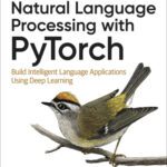 خرید و دانلود نسخه کامل کتاب Natural Language Processing with PyTorch: Build Intelligent Language Applications Using Deep Learning