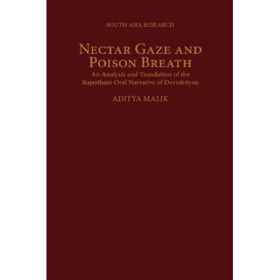 خرید و دانلود نسخه کامل کتاب Nectar Gaze and Poison Breath: An Analysis and Translation of the Rajasthani Oral Narrative of Devnarayan (South Asia Research)