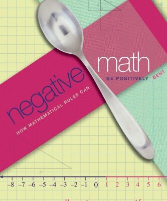 خرید و دانلود نسخه کامل کتاب Negative Math: How Mathematical Rules Can Be Positively Bent