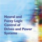 خرید و دانلود نسخه کامل کتاب Neural and Fuzzy Logic Control of Drives and Power Systems