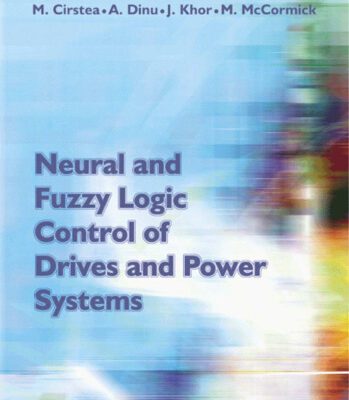خرید و دانلود نسخه کامل کتاب Neural and Fuzzy Logic Control of Drives and Power Systems