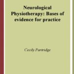 خرید و دانلود نسخه کامل کتاب Neurological Physiotherapy: Bases of Evidence for Practice, Treatment and Management of Patients Described by Specialist Clinicians