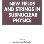 خرید و دانلود نسخه کامل کتاب New Fields and Strings in Subnuclear Physics: Proceedings of the International School of Subnuclear Physics (Subnuclear Series)