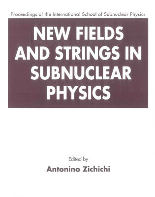 خرید و دانلود نسخه کامل کتاب New Fields and Strings in Subnuclear Physics: Proceedings of the International School of Subnuclear Physics (Subnuclear Series)