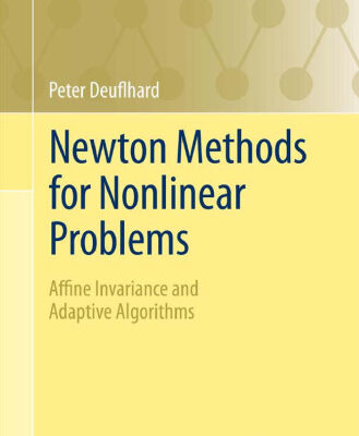 خرید و دانلود نسخه کامل کتاب Newton Methods for Nonlinear Problems: Affine Invariance and Adaptive Algorithms