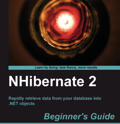 خرید و دانلود نسخه کامل کتاب NHibernate 2 Beginner’s Guide: Rapidly retrieve data from your database into .NET objects