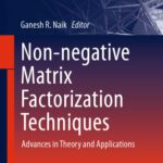 خرید و دانلود نسخه کامل کتاب Non-negative Matrix Factorization Techniques: Advances in Theory and Applications