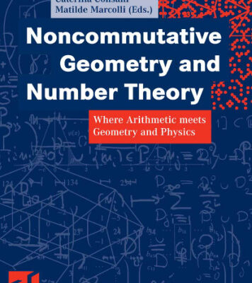 خرید و دانلود نسخه کامل کتاب Noncommutative geometry and number theory: Where arithmetic meets geometry and physics